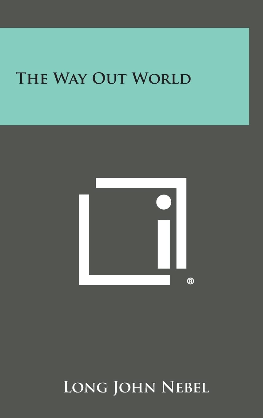 The Way Out World: Nebel, Long John: 9781258619381: Amazon
